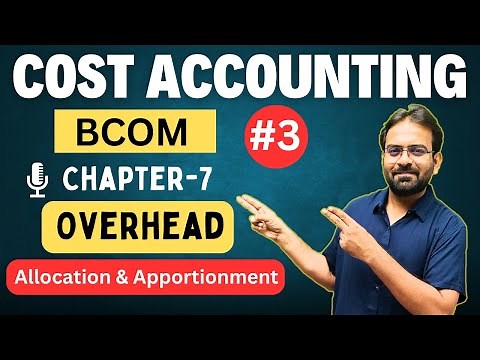 Overhead Cost Control Part-3 | Allocation and Apportionment of Overhead | Cost Accounting Chapter-7