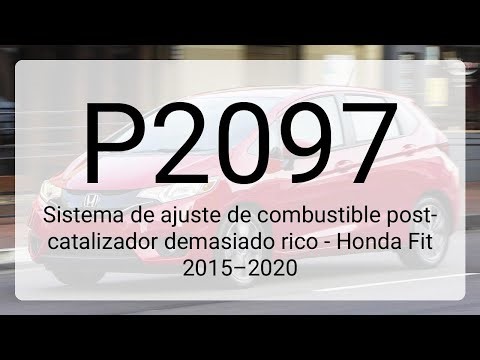 DTC P2097: Sistema de ajuste de combustible post-catalizador demasiado rico - Honda Fit 2015–2020