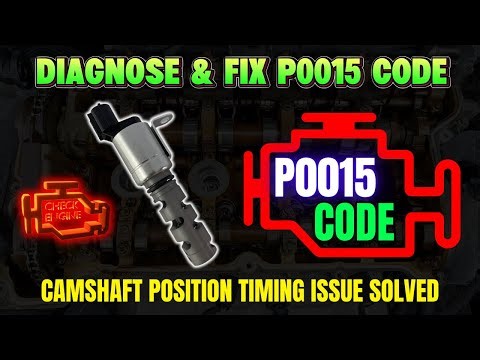 Diagnose & Fix P0015 Code – Camshaft Position Timing Issue Solved ||