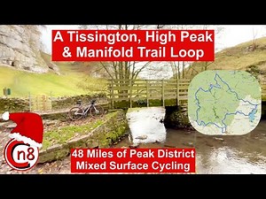 A Tissington, High Peak & Manifold Loop. 48 Miles of Glorious Peak District Mixed Surface Cycling!