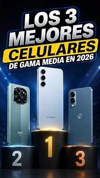 Los 3 mejores celulares de gama media en 2026