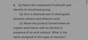 2. (a) Name the compound CH3​CH2​OH and identify its functional... | Filo