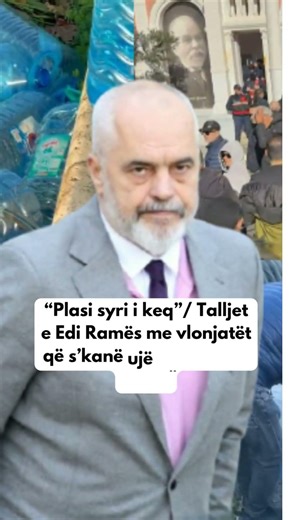 “Plasi syri i keq”/ Talljet e Edi Ramës me vlonjatët që s’kanë ujë në shtëpitë e tyre!