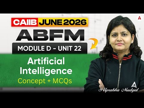 CAIIB June 2026 | CAIIB ABFM Module D | UNIT 22 Artificial Intelligence | Suprabha Ma'am
