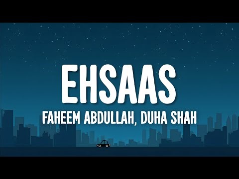 Faheem Abdullah, Duha Shah - Ehsaas (Lyrics)