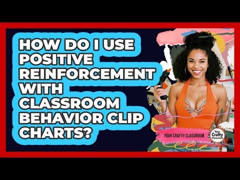 How Do I Use Positive Reinforcement With Classroom Behavior Clip Charts? - Your Crafty Classroom