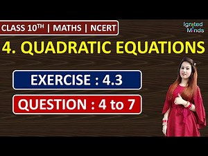 Class 10th Maths | Exercise 4.3 (Q4, Q5, Q6, Q7) | Chapter 4 - Quadratic Equations | NCERT