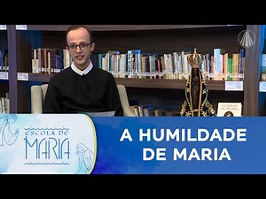 Primeiro traço da humildade de Maria é o modesto conceito de si mesmo