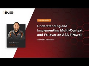 INE Live Webinar: Understanding and Implementing Multi Context and failover on ASA Firewall