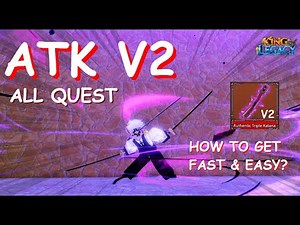 How to get ATK V2 full quest guide ..| King Legacy