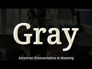 Gray: American Pronunciation and Meaning