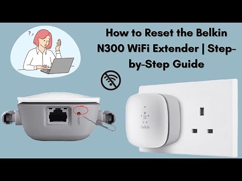 How to Reset the Belkin N300 WiFi Extender | Step-by-Step Guide