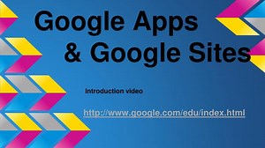 Google Apps &amp; Google Sites Introduction video google/edu/index.html - SlideServe