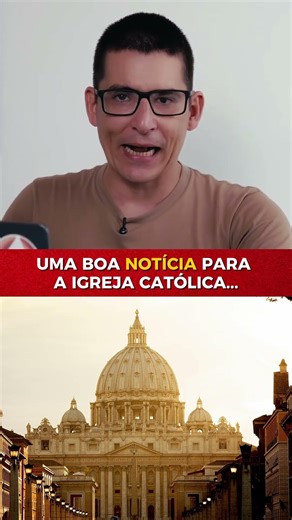 UMA BOA NOTÍCIA PARA OS CATÓLICOS
