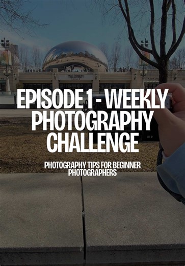Weekly Photography Challenges for Beginners