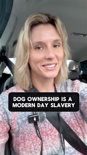 Dog ownership is modern day slavery