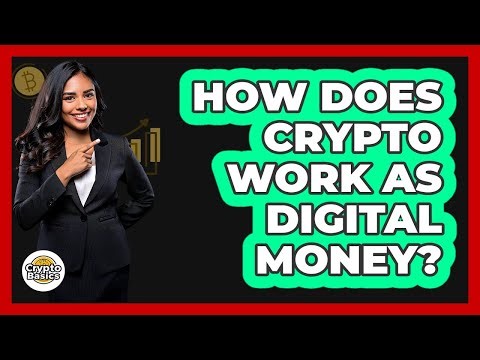 How Does Crypto Work As Digital Money?