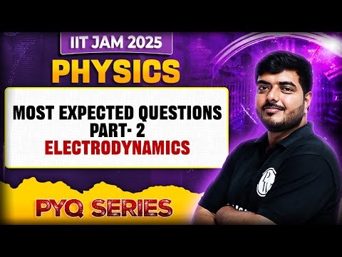 IIT JAM Electrodynamics - Most expected PYQs - Part-02 | IIT JAM Mathematics | IIT JAM 2025 | PW