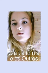 Stream Catarina and the others (2011): Find it on Netflix, Prime Video, Hulu & more