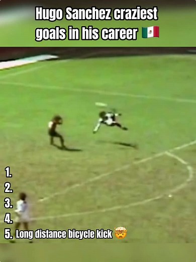 Hugo Sanchez's Most Incredible Goals in Soccer History