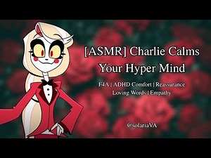 [ASMR] Charlie Calms Your Hyper Mind [Hazbin Hotel] [Charlie x Listener] [F4A] [ADHD Comfort]