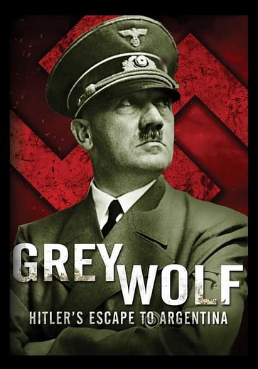 Grey Wolf: Hitler's Escape to Argentina (2012)