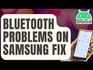 How To Fix Bluetooth Problems On Samsung Device [Updated 2024]