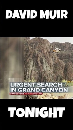 DAVID MUIR : Urgent Search In Grand Canyon