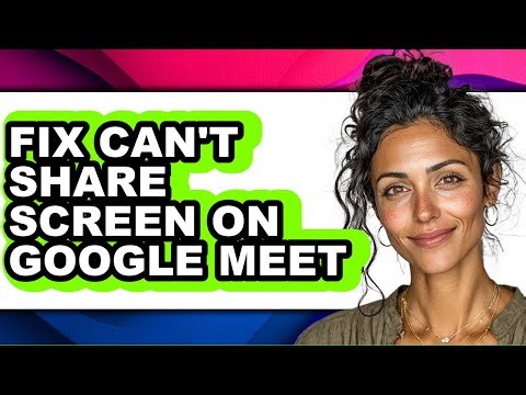 How to Fix Can't Share Screen on Google Meet - Step by Step
