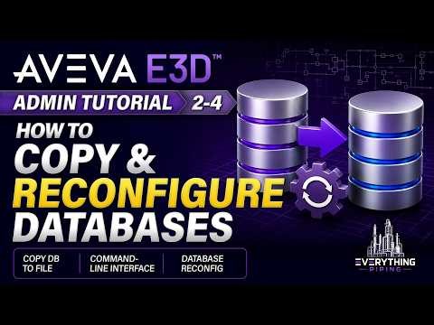 2-4. How to Copy and Reconfigure Databases | AVEVA E3D Admin Tutorial