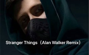 Stranger Things （Alan Walker Remix）