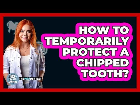 How To Temporarily Protect A Chipped Tooth?