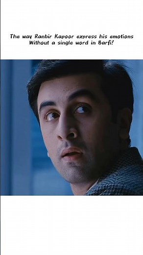 The way Ranbir Kapoor express his emotions Without a single word in Barfi!