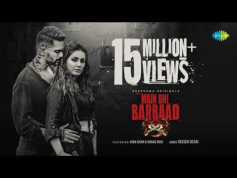 Main Bhi Barbaad | Hina Khan | Angad Bedi | Official Video | Yasser Desai | Aditya D |Gourov| Kunwar