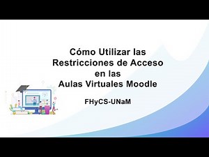 Cómo utilizar las restricciones de acceso en las Aulas Virtuales Moodle