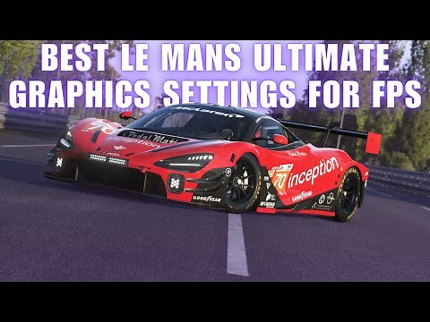 Best Le Mans Ultimate Graphics Settings for MAX FPS (Boost Performance)