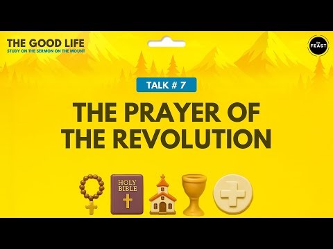 TALK 07: THE PRAYER OF THE REVOLUTION