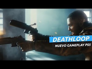 Deathloop - Nuevo gameplay e impresiones