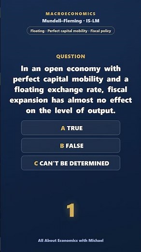 Mundell-Fleming: Fiscal policy, Floating exchange rate — True or False?