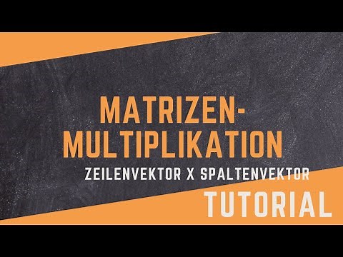 03 Die Matrizenmultiplikation - Zeilenvektor mal Spaltenvektor