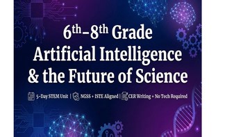6th–8th Grade Artificial Intelligence & the Future of Science | 5-Day STEM Unit