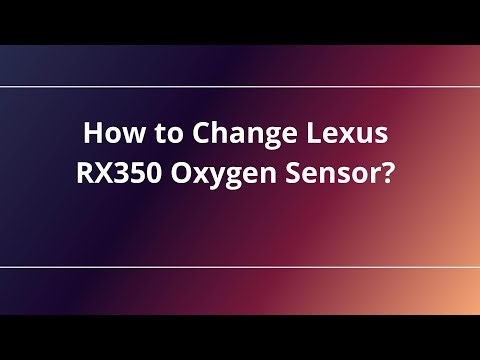 How to Change Lexus RX350 Oxygen Sensor?