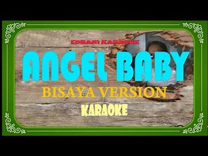 ANGEL BABY (bisaya version KARAOKE)