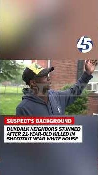 Dundalk neighbors stunned after 21-year-old killed in shootout near White House