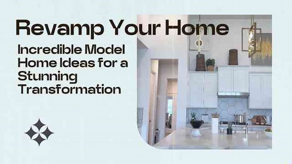 Transform Your Home: Amazing Model Home Inspiration