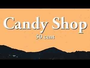 50 Cent – Candy Shop (Lyrics)