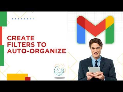 How to Create Filters to Auto-Organize in Gmail | Easy 2026 Guide