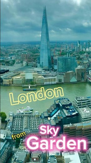 The Unbelievable Views From London’s Sky Garden
