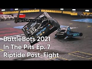 Shatter! Battlebots 2021 - In The Pits - Episode 7 - Riptide Post-Fight