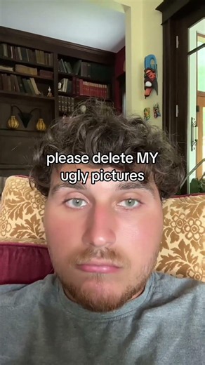 please delete MY ugly pictures